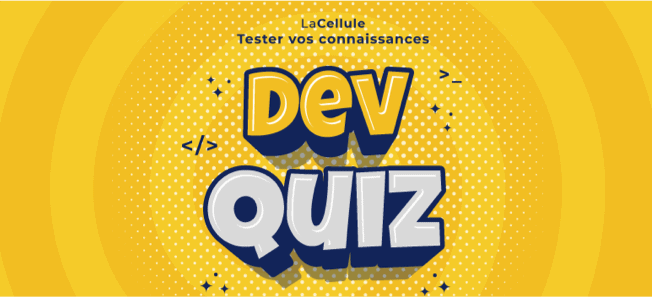 LaCellule, Tester vos connaissances, Dev Quiz